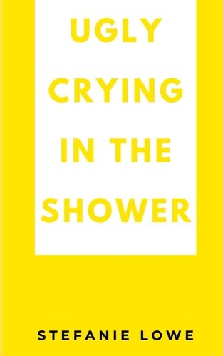 Cover image for Ugly Crying in the Shower