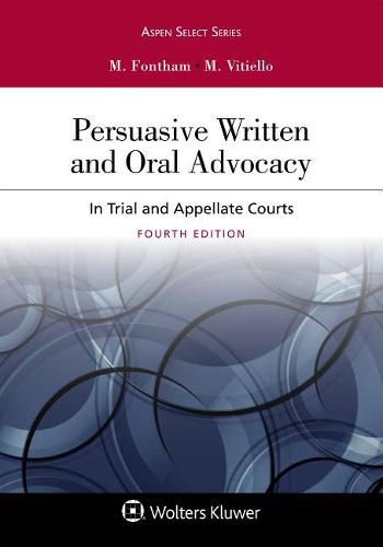 Persuasive Written and Oral Advocacy: In Trial and Appellate Courts