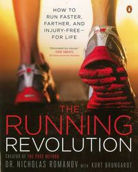 Cover image for The Running Revolution: How to Run Faster, Farther, and Injury-Free--for Life