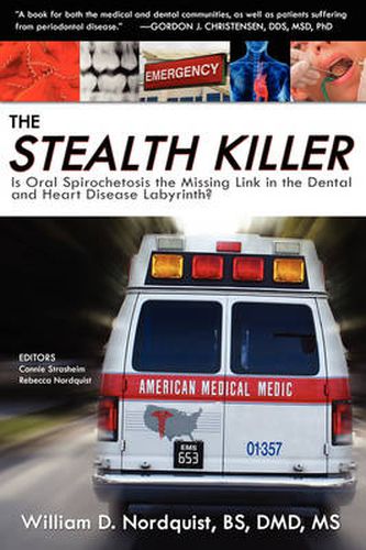 Cover image for The Stealth Killer: Is Oral Spirochetosis the Missing Link in the Dental and Heart Disease Labyrinth?