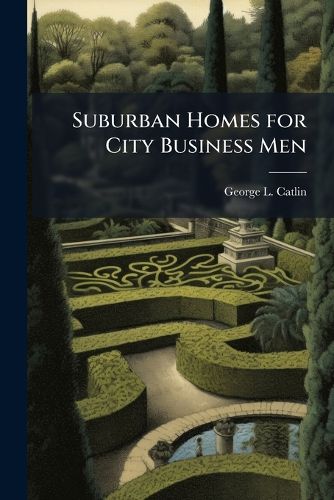 Cover image for Suburban Homes for City Business Men