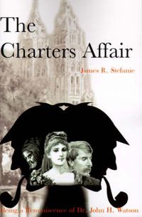 Cover image for The Charters Affair: Being a Reminiscence of Dr. John H. Watson