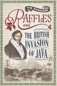 Cover image for Raffles and the British Invasion of Java