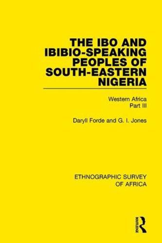 Cover image for The Ibo and Ibibio-Speaking Peoples of South-Eastern Nigeria: Western Africa Part III