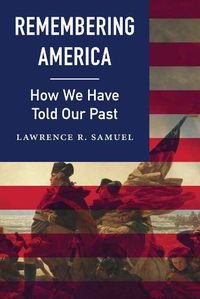 Cover image for Remembering America: How We Have Told Our Past