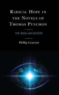 Cover image for Radical Hope in the Novels of Thomas Pynchon: The Moon and Meteor