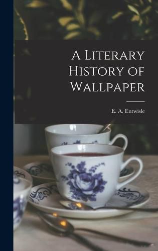 Cover image for A Literary History of Wallpaper