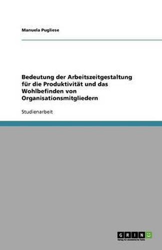 Cover image for Bedeutung der Arbeitszeitgestaltung fur die Produktivitat und das Wohlbefinden von Organisationsmitgliedern