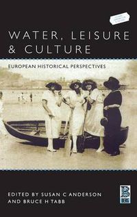 Cover image for Water, Leisure and Culture: European Historical Perspectives