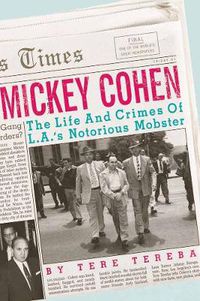 Cover image for Mickey Cohen: The Life and Crimes of an L.A Mobster