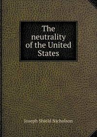 Cover image for The neutrality of the United States