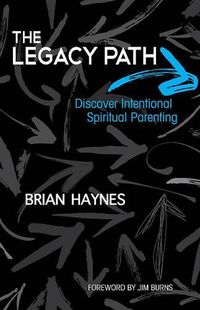 Cover image for The Legacy Path: Discover Intentional Spiritual Parenting