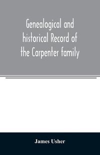 Cover image for Genealogical and historical record of the Carpenter family