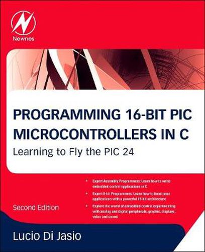 Cover image for Programming 16-Bit PIC Microcontrollers in C: Learning to Fly the PIC 24