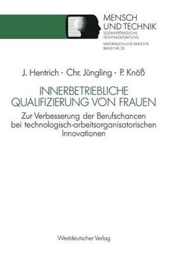 Cover image for Innerbetriebliche Qualifizierung Von Frauen: Zur Verbesserung Der Berufschancen Bei Technologisch-Arbeitsorganisatorischen Innovationen