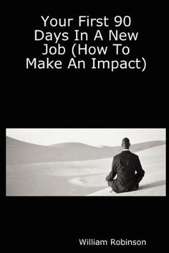 Cover image for Your First 90 Days In A New Job (How To Make An Impact)