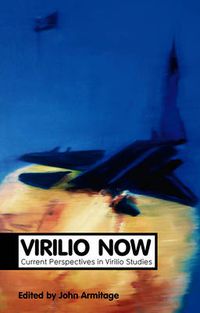 Cover image for Virilio Now: Current Perspectives in Virilio Studies