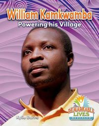 Cover image for William Kamkwamba: Powering His Village