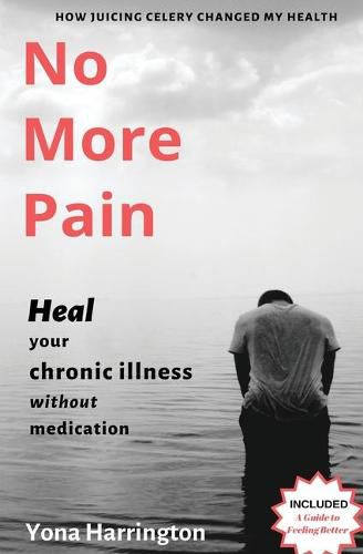 Cover image for No More Pain: Heal Your Chronic Illness Without Medication