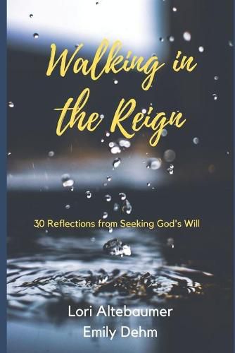 Cover image for Walking in the Reign: 30 Reflections from Seeking God's Will