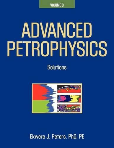 Cover image for Advanced Petrophysics: Volume 3: Solutions