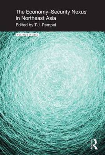 Cover image for The Economy-Security Nexus in Northeast Asia