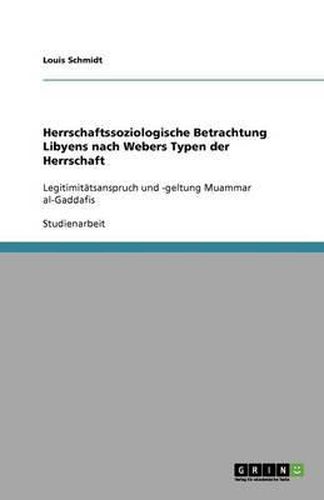 Cover image for Herrschaftssoziologische Betrachtung Libyens Nach Webers Typen Der Herrschaft