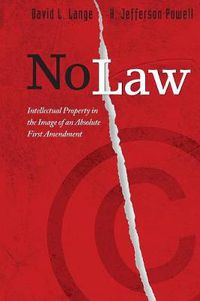 Cover image for No Law: Intellectual Property in the Image of an Absolute First Amendment