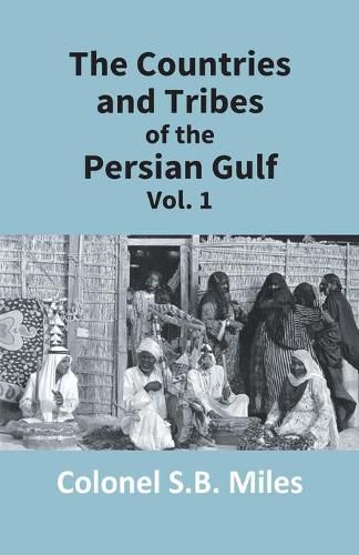 Cover image for The Countries And Tribes Of The Persian Gulf (1St Vol)