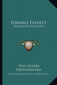 Cover image for Edward Everett: Orator and Statesman