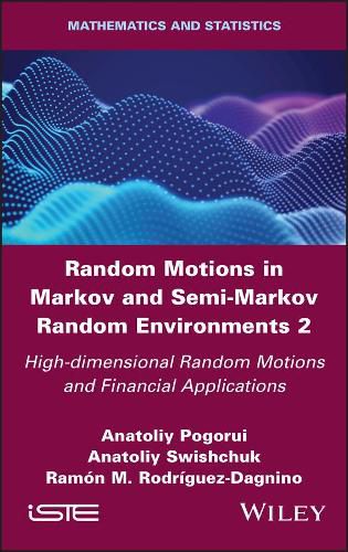 Cover image for Random Motions in Markov and Semi-Markov Random Environments 2 - High-dimensional Random Motions and Financial Applications