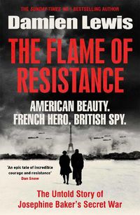 Cover image for The Flame of Resistance: American Beauty. French Hero. British Spy.
