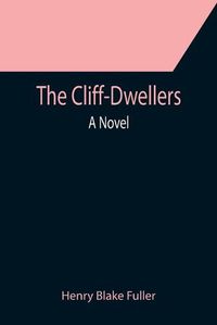 Cover image for The Cliff-Dwellers; A Novel