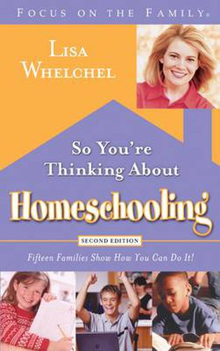 Cover image for So you're Thinking About Homeschooling: 15 Families Show How you Can Do It