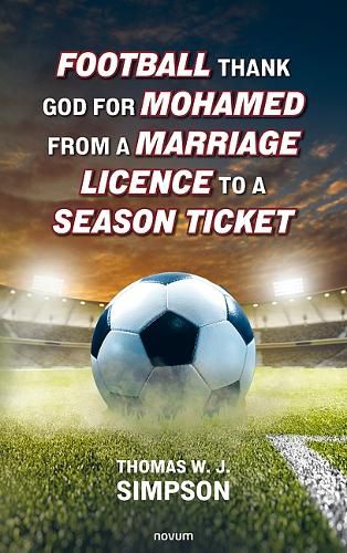 Cover image for Football thank god for Mohamed from a marriage licence to a season ticket