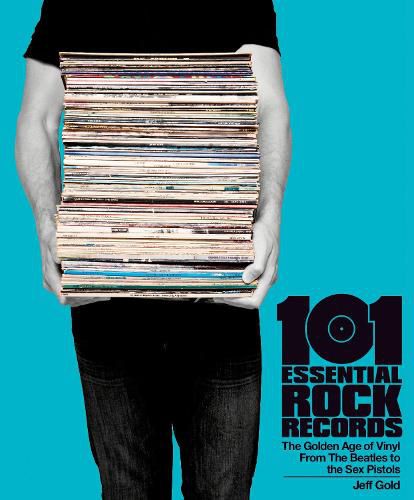 Cover image for 101 Essential Rock Records The Golden Age Of Vinyl