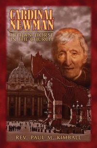 Cover image for Cardinal Newman: Trojan Horse in the Church