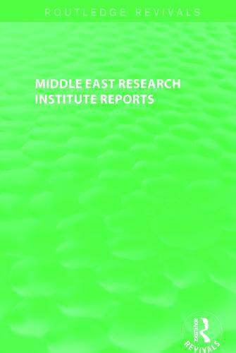 Cover image for Middle East Research Institute Reports (Routledge Revivals): Israel, Turkey, Iran, Egypt, United Arab Emirates and Kuwait
