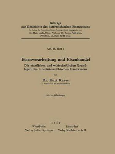 Cover image for Eisenverarbeitung Und Eisenhandel: Die Staatlichen Und Wirtschaftlichen Grundlagen Des Inneroesterreichischen Eisenwesens