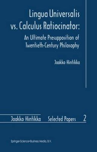 Lingua Universalis vs. Calculus Ratiocinator:: An Ultimate Presupposition of Twentieth-Century Philosophy