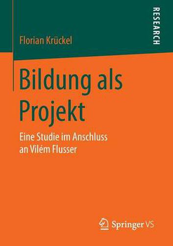 Cover image for Bildung als Projekt: Eine Studie im Anschluss an Vilem Flusser