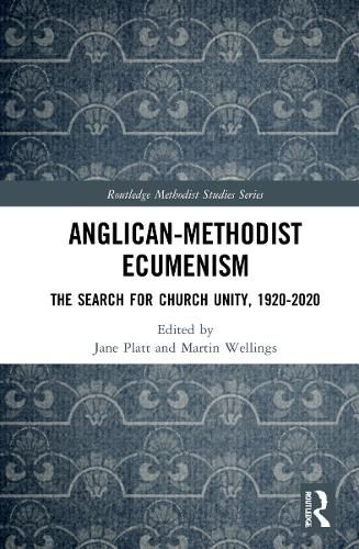 Cover image for Anglican-Methodist Ecumenism: The Search for Church Unity, 1920-2020