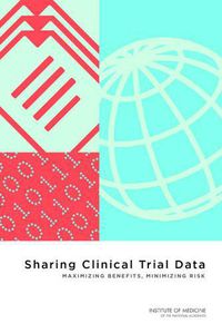 Cover image for Sharing Clinical Trial Data: Maximizing Benefits, Minimizing Risk