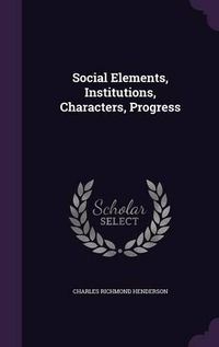 Cover image for Social Elements, Institutions, Characters, Progress