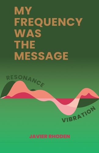 Cover image for My Frequency Was the Message