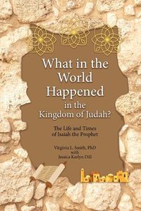 Cover image for What in the World Happened in the Kingdom of Judah?