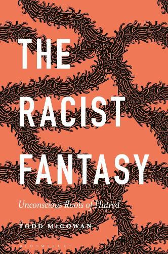 The Racist Fantasy: Unconscious Roots of Hatred