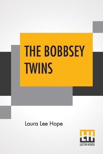 Cover image for The Bobbsey Twins: Or Merry Days Indoors And Out