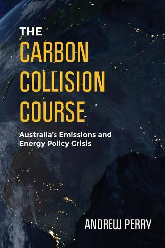 The Carbon Collision Course: Australia's Emissions and Energy Policy Crisis