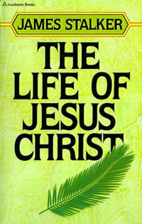 Cover image for The Life of Jesus Christ